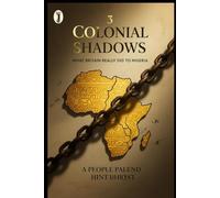 Colonial Shadows: What Britain Really did to Nigeria: 3