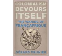 Colonialism Devours Itself: The Waning of Françafrique: The Waning of Françafrique