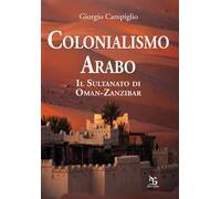 Colonialismo arabo. Il sultanato di Oman-Zanzibar
