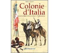 Colonie d'Italia. Somalia, Libia, Eritrea, Etiopia, Dodecaneso