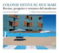 Colonie estive su due mari. Rovine, progetto e restauro del moderno