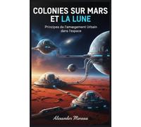 Colonies sur Mars et la Lune: Principes de l'aménagement Urbain dans l'espace