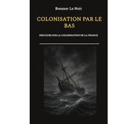 Colonisation par le bas: Discours sur la colonisation de la France