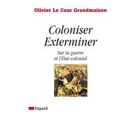 Coloniser, Exterminer: Sur la guerre et l'Etat colonial