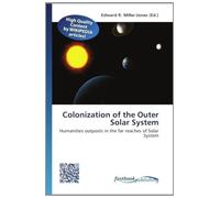 Colonization of the Outer Solar System: Humanities outposts in the far reaches of Solar System