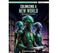 COLONIZING A NEW WORLD: BUILDING PROGRESS VOLUME 2