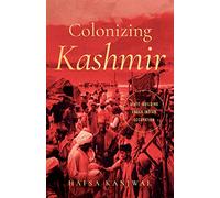 Colonizing Kashmir: State-Building Under Indian Occupation