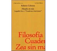 Colonna,Roberto. - Filosofia sin màs. Leopoldo Zea e i "Cuadernos Americanos"