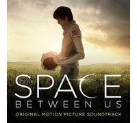 Colonna Sonora - The Space Between Us (Original Motion Picture Score)