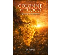 COLONNE DI FUOCO: POESIE PER LA MAMMA
