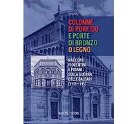 Colonne di porfido e porte di bronzo o legno. Racconti fiorentini e pisani sulla guerra delle Baleari (1113-1115)