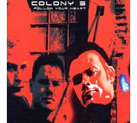 Colony 5 - Follow Your Heart