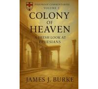 Colony of Heaven: A Fresh Look at Ephesians
