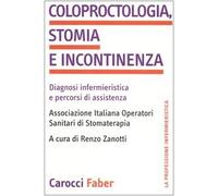 Coloproctologia, stomia e incontinenza. Diagnosi infermieristica e percorsi di assistenza