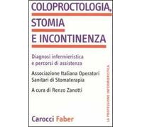 Coloproctologia, stomia e incontinenza. Diagnosi infermieristica e percorsi di assistenza