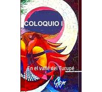 COLOQUIO I: En el valle del Turupé