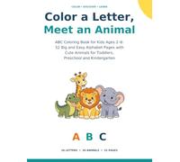 Color A Letter, Meet an Animal: ABC Coloring Book for Kids Ages 2-6: 52 Big and Easy Alphabet pages with Cute Animals For Toddlers, Preschool and Kindergarten