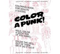 Color a Punk! Adult Coloring Book: Cute and creepy alternative fashion goth punk dark dolls designs