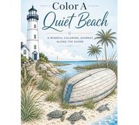 Color A Quiet Beach: A Mindful Coloring Journey Along The Shore