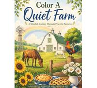 Color A Quiet Farm: A Mindful Coloring Journey Through Peaceful Pastures
