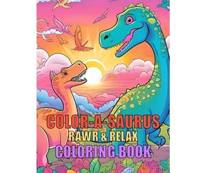 Color-a-saurus: Rawr & Relax Coloring Book