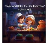 Color and Bake: Fun for Everyone.Cupcakes: Coloring book for kids. 2-12 years old