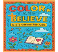 Color and Believe: Bible Verses for Kids: Coloring Book for kids 4-8 yrs old