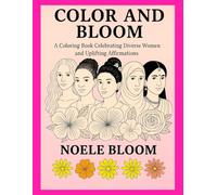 Color and Bloom: A Coloring Book Celebrating Diverse Women and Uplifting Affirmations
