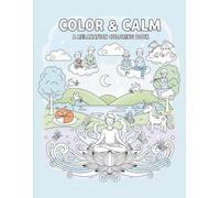 Color and Calm: A Relaxation Coloring Book for Adults: 50 Relaxing Coloring Pages Featuring Diverse Shapes, Characters, Scenic Landscapes and Creative Designs for Stress Relief and Mindful Relaxation