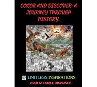Color and Discover: A Journey Through History.: "Explore the Ages, Color the Past, and Unlock the Stories of Our World!"