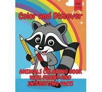 Color and Discover: ANIMALS COLORING BOOK WITH WITH FUNNY AND INTERESTING FACTS