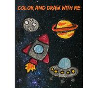 COLOR AND DRAW WITH ME CHILDRENS/ TODDLER COLORING BOOK RECREATE THE IMAGES AND COLOR THEM FOR FINE TUNING MOTOR SKILLS: 40 SINGLE SIDED IMAGES AND 40 BLANK PAGES FOR HOURS FOR COLORING FUN