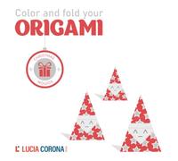 Color and fold your ORIGAMI: Christmas Edition