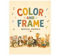 Color and Frame: A Fun Coloring Book with Beautiful Frame-Worthy Prints for Kids Ages 3-8