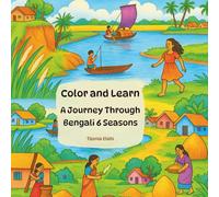 Color and Learn - A Journey Through Bengali 6 Seasons: Coloring and Educational Book about Bangladesh's 6 seasons. 24 Vibrant and unique village ... about Bangla seasons one color at a time.