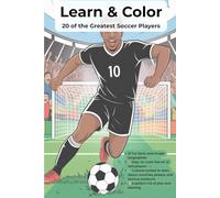 Color and Learn About 20 Soccer Superstars!: Meet 20 of the Best Soccer Players Ever