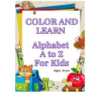 Color and Learn Alphabet A to Z: Fun Coloring, Tracing, and Activity Worksheets for Early Learners