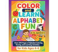 Color and Learn - Alphabet Fun: Over 200 Pages of Alphabet Coloring, Tracing, and Learning Activities for Kids Ages 4-6