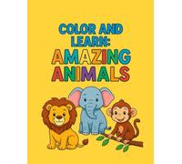 Color and Learn: Amazing Animals: Educational Coloring Book for Early Childhood Development