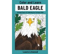 Color and Learn Bald Eagle: A Curious Kids Coloring Book