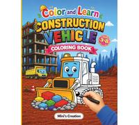 Color and Learn Construction Vehicles: Construction Vehicle Coloring Book for Kids Ages 3-8 | Big & Easy Coloring Pages with Dump Truck, Excavator, ... & More | Preschool Learning Activity Book