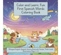 Color and Learn: Fun First Spanish Words Coloring Book: Bilingual English-Spanish Activity Book with Simple, Thick-Lined Illustrations (Ages 4-7)