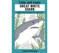 Color and Learn Great White Shark: Animal Facts & Coloring for Curious Kids