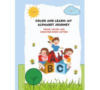 Color and Learn: My Alphabet Journey: Trace, Color, and Discover Every Letter!