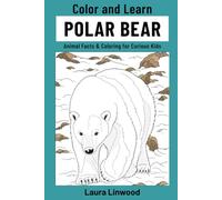 Color and Learn Polar Bear: Animal Facts & Coloring for Curious Kids