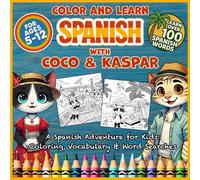 Color and Learn Spanish with Coco and Kaspar: A Spanish Adventure for Kids: Coloring, Vocabulary & Word Searches
