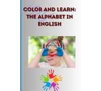 Color and learn: the alphabet in English: An Educational Coloring Book to Learn the English Alphabet