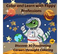 Color and Learn with Flippy - Professions: Discover 30 Fascinating Careers throught Coloring: A Fun and Educational Coloring Adventure Exploring 30 Exciting Professions!