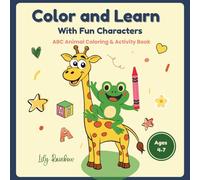 Color and Learn with Fun Characters: ABC Animal Coloring and Activity Book | Ages 4-7