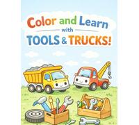 Color and Learn with Tools and Trucks